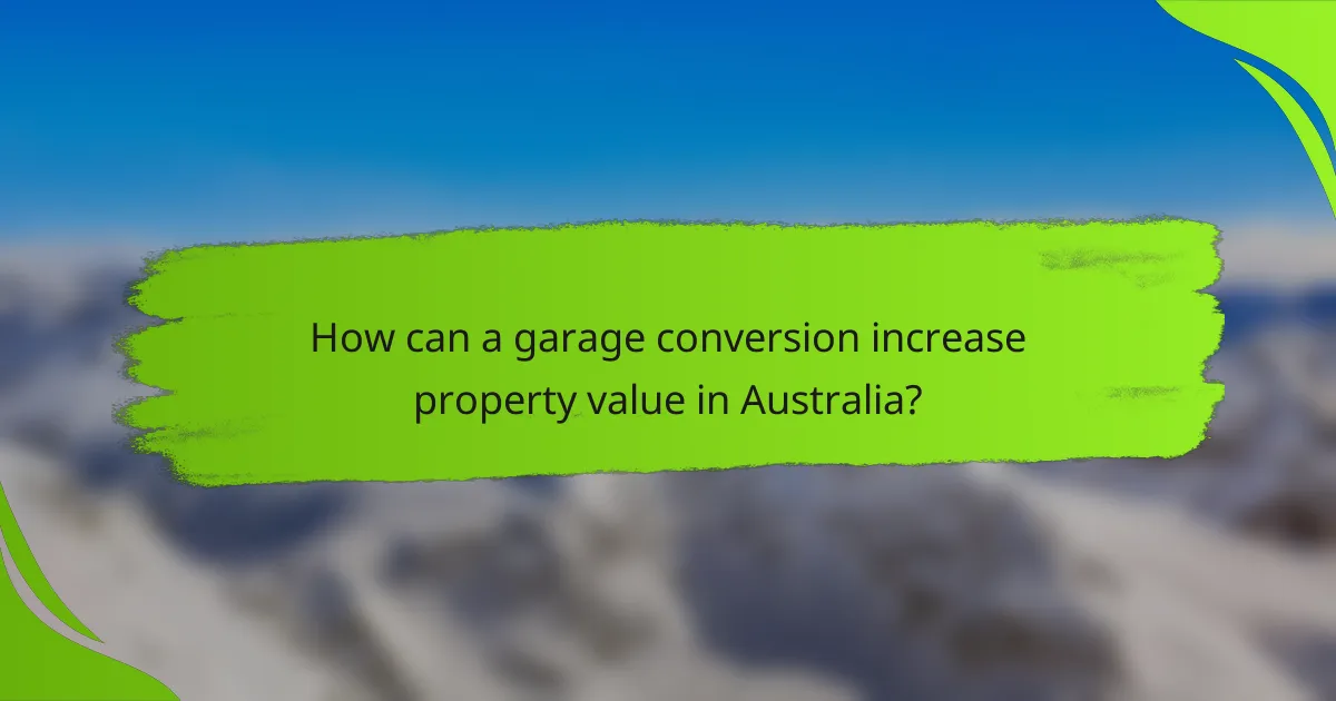 How can a garage conversion increase property value in Australia?