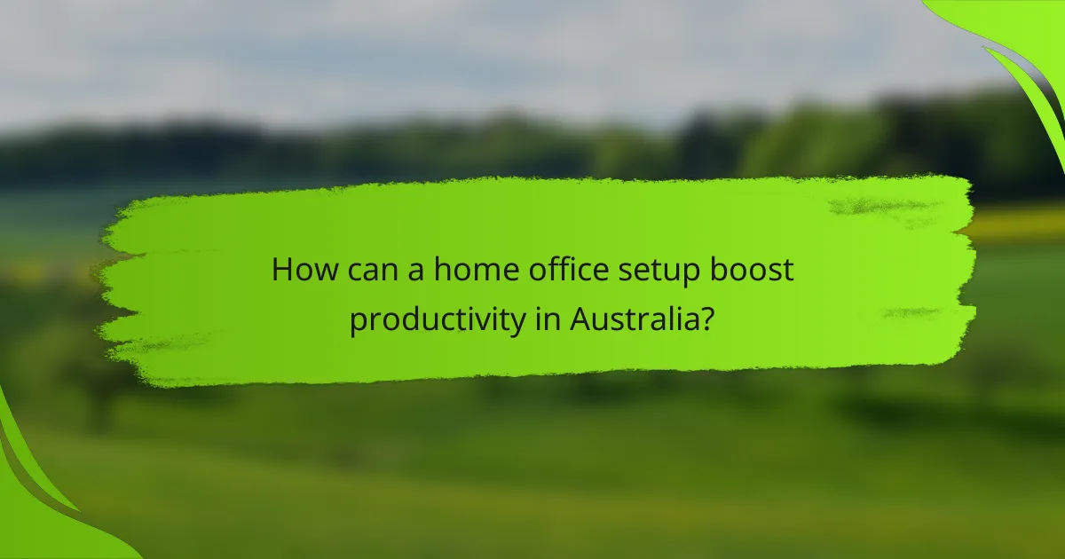 How can a home office setup boost productivity in Australia?