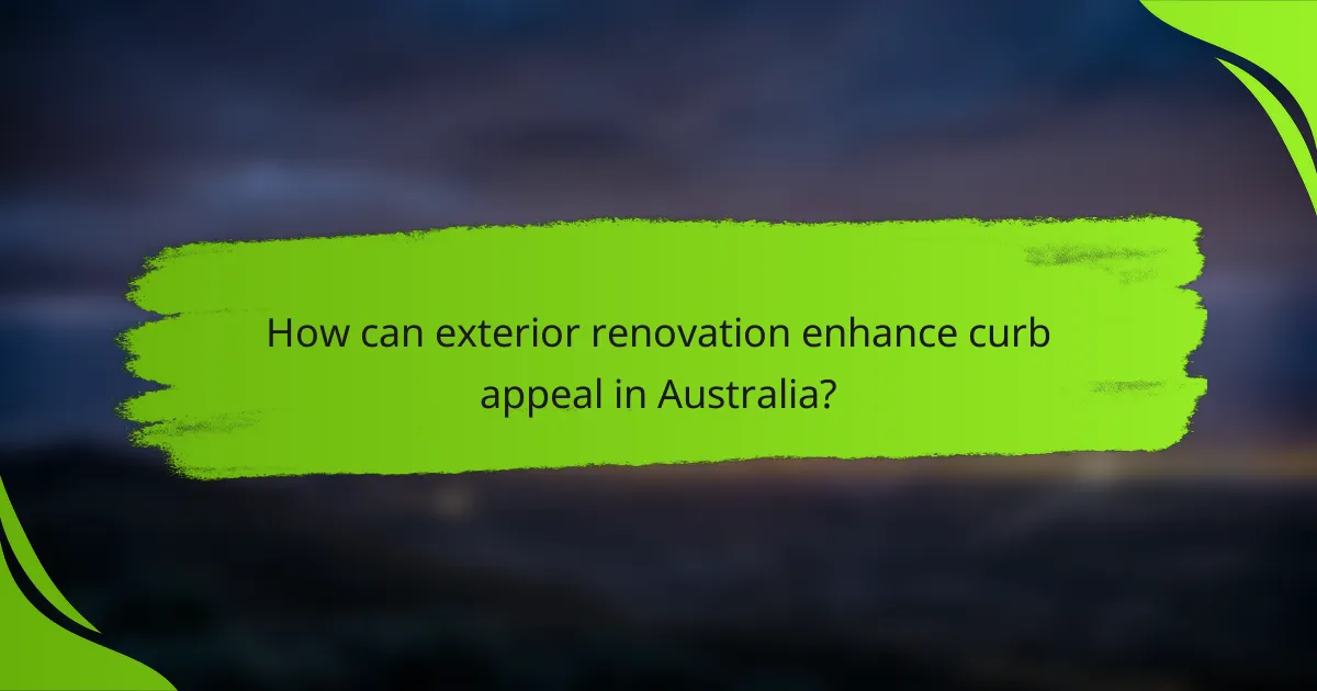 How can exterior renovation enhance curb appeal in Australia?