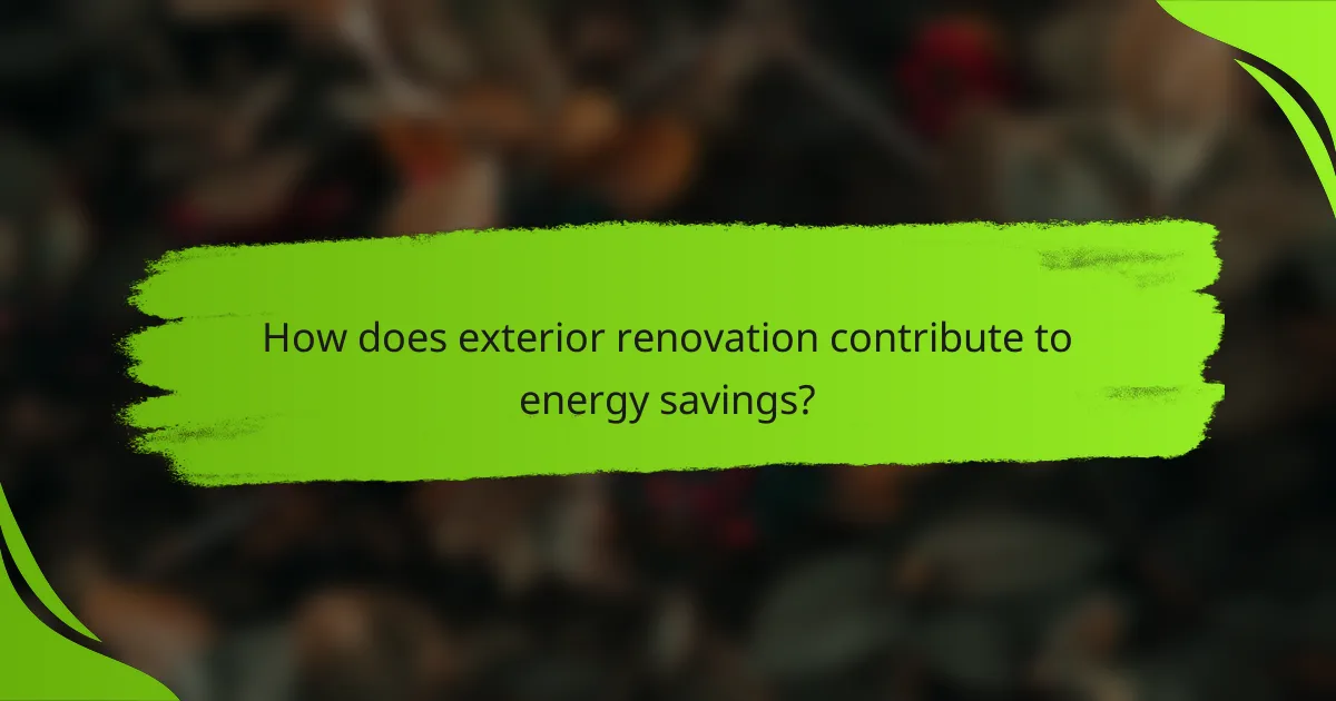 How does exterior renovation contribute to energy savings?