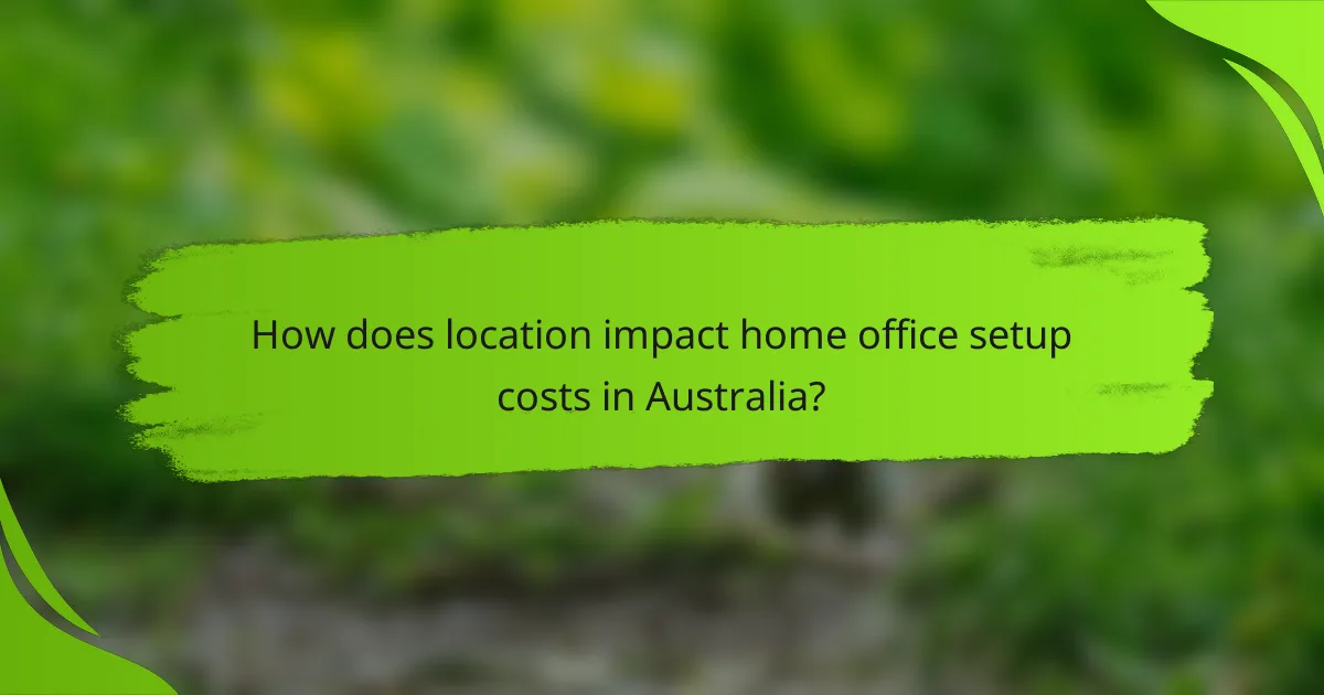 How does location impact home office setup costs in Australia?