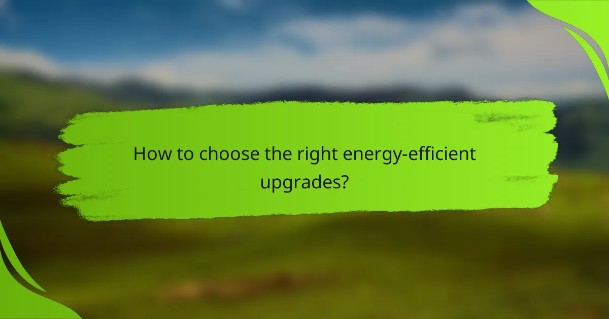 How to choose the right energy-efficient upgrades?
