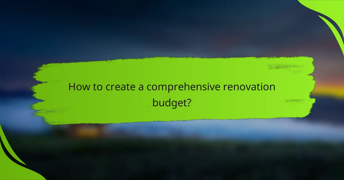 How to create a comprehensive renovation budget?