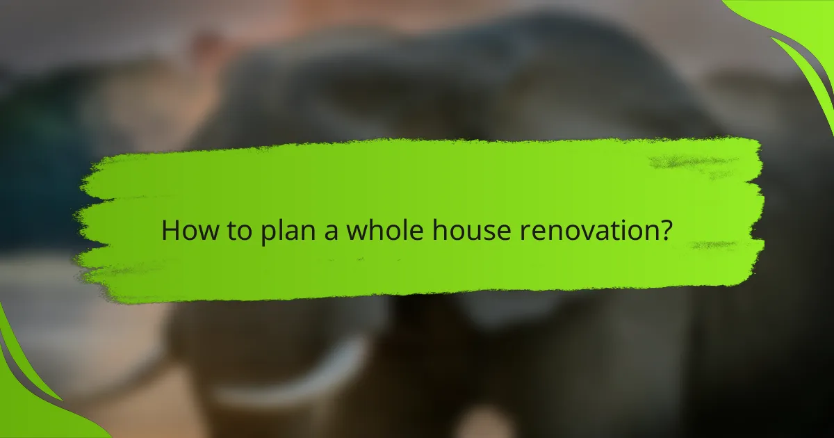 How to plan a whole house renovation?