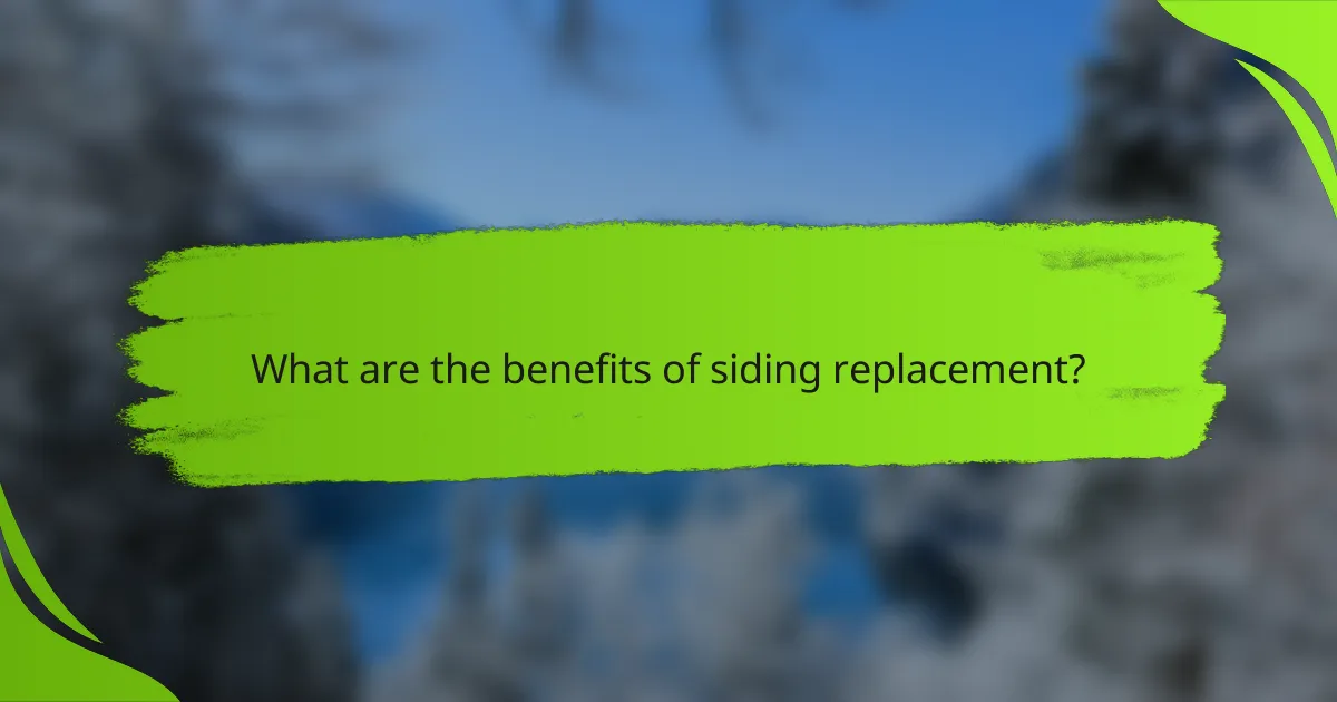 What are the benefits of siding replacement?