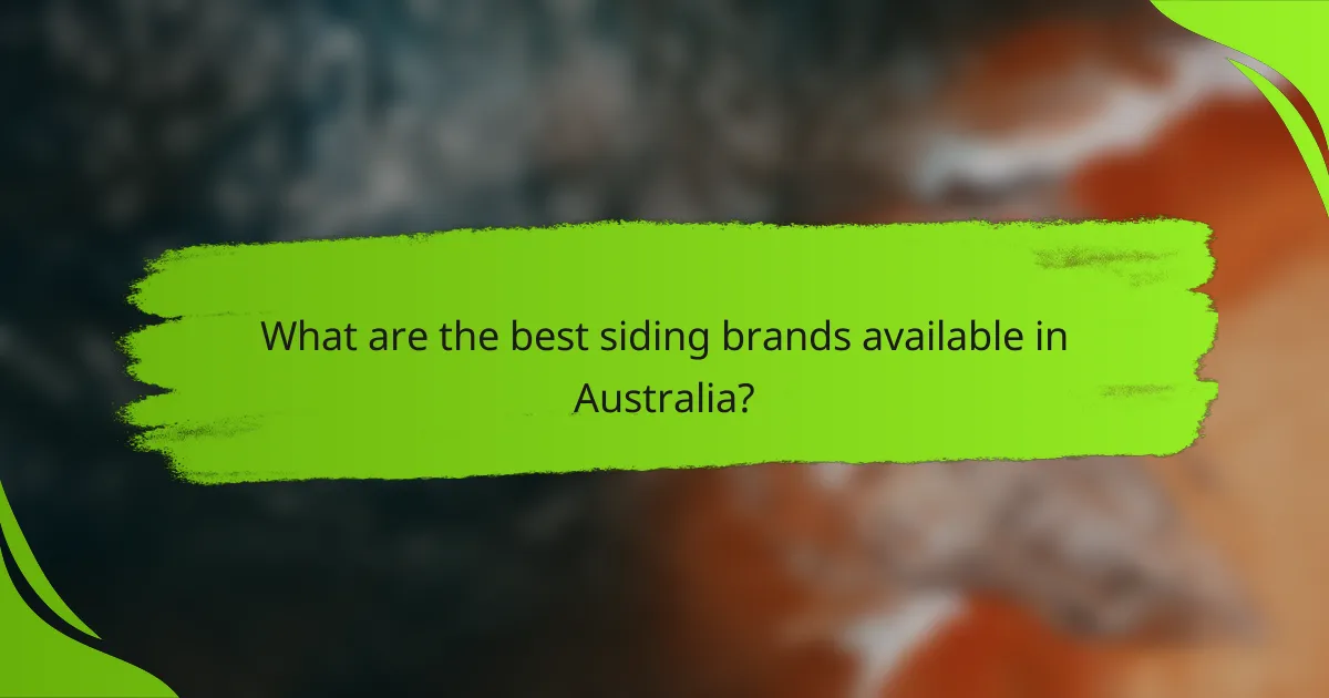 What are the best siding brands available in Australia?