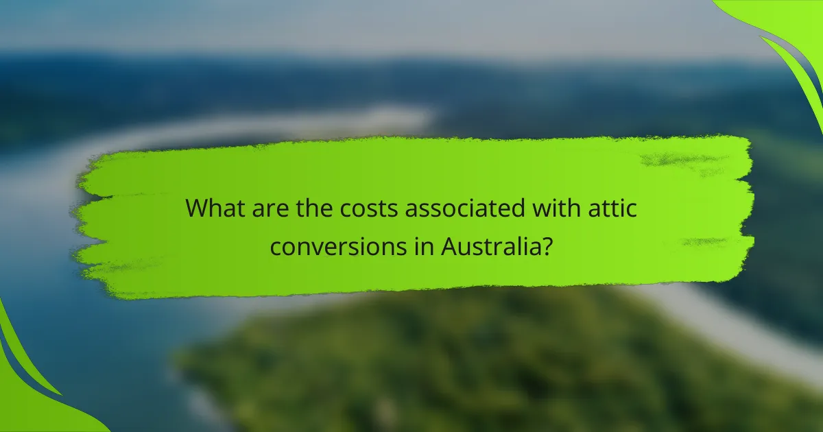 What are the costs associated with attic conversions in Australia?