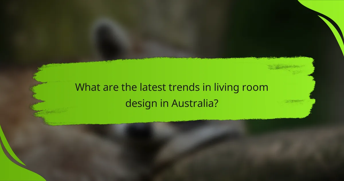What are the latest trends in living room design in Australia?
