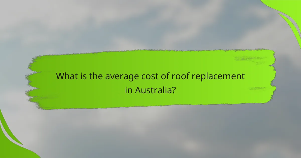 What is the average cost of roof replacement in Australia?